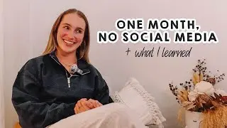 ONE MONTH, NO SOCIAL MEDIA | what I learned ✨🤍