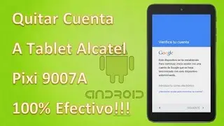 Quitar/Sacar/Eliminar Cuenta - Alcatel Pixi 9007A -Tablet Remover Frp - 100% Efectivo