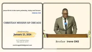 Live-CM CHICAGO: Brother Irene OKE. Wednesday, January 21, 2026