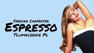 Sabrina Carpenter - Espresso TŁUMACZENIE PL