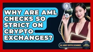 Why Are AML Checks So Strict On Crypto Exchanges? - All About Crypto Exchanges