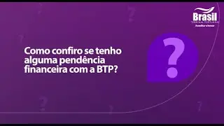 #3 - Como confiro se tenho alguma pend&ecirc;ncia financeira com a BTP?