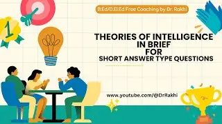 1) Unitary Theory 2) Group Factor Theory  3) Multifactor Theory (Theories of Intelligence )