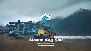Maane kay Shu | Faheem Hunzai Ft. Gurgu Ensemble | Hi-Altitude Festivals | Season 1 |