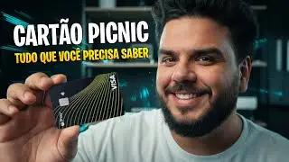 Cart&atilde;o Picnic 💳 Tudo que Voc&ecirc; Precisa Saber!