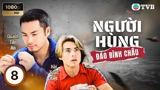 Phim TVB lồng tiếng Người H&ugrave;ng Đảo B&igrave;nh Ch&acirc;u (Rural Hero) 8/20 | Lữ Tụng Hiền, Qu&aacute;ch Tấn An | 1997