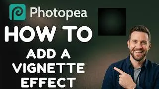 How to Add a Vignette Effect in Photopea (Updated 2026 Step-by-Step Guide)