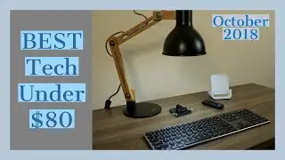BEST FIVE Tech Gadgets Under $80 -  October 2018