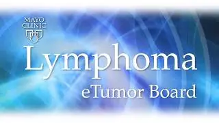 Mayo Clinic Lymphoma eTumor Board | Spontaneous regression in a DLBCL, EBV+ patient