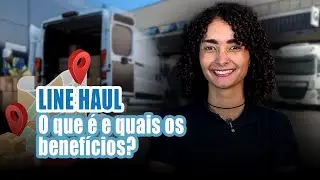 Line Haul: O que &eacute; e quais os benef&iacute;cios dessa etapa do transporte? | Active Corp