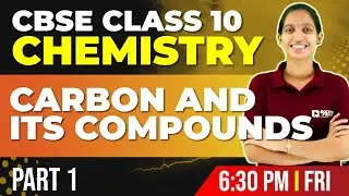 CBSE Class 10 Chemistry | Carbon and Its Compounds Part 1 | Chapter 4 | Exam Winner