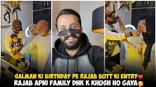 Salman Ki Birthday Pe Rajab Butt Ki Entry | Rajab Butt Apni family Dhk Ke Khush Ho Gaya 