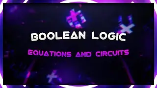 GCSE Boolean equations & Boolean circuits