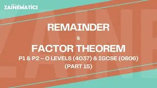 Теорема об остатке и множителе | Лекция 15 | (P1 и P2) | O-Levels (4037) и IGCSE (0606) | 2025 | ...