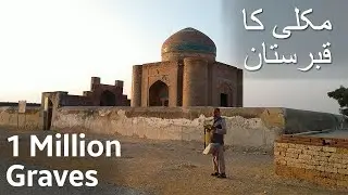 Makli Necropolis - Makli ka Qabristan - Makli Documentary Urdu