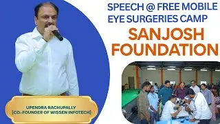 Wissen Infotech Upendra Rachupally speech about Sanjosh Foundation Free Eye Surgery Camp