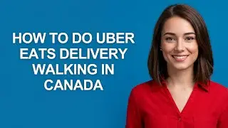 How To Do Uber Eats Delivery Walking In Canada - AshleyHowTo