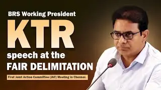KTRspeech at the FAIR DELIMITATION #ktr#chennai #tamilanadu #stalin #revanthreddy #telangana