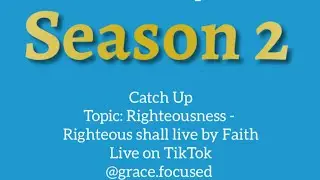 Righteousness: Righteous Shall Live By Faith Part 2