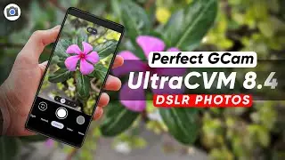 UltraCVM 8.4 - PERFECT GCam for DSLR Like PHOTOS - Photo Samples - Any Android