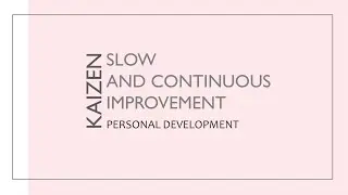 KAIZEN - Slow and continuous Improvement | Kennet Alphy | Personal Development