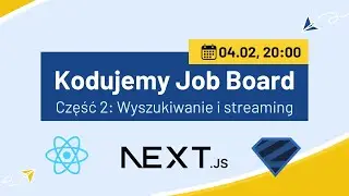 Kodujemy Job Board w Next.js cz. 2/3 wyszukiwanie i streaming