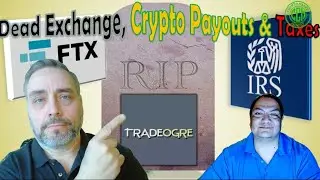 Tradeogre Exchange Seized, FTX Payouts Begin Soon & New IRS Regs Incoming