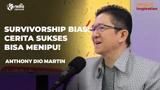 Kesalahan Logika Cerita Sukses Survivorship Bias - Anthony Dio Martin || Smart Inspiration Podcast