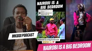 NAIROBI IS A BIG BEDROOM MKIDDI REACTION