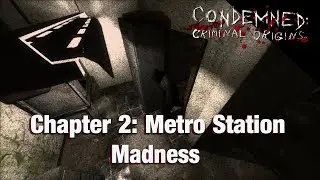 Прохождение Condemned Criminal Origins 100% | Глава 2: Станция метро | Все птицы и металлические ...