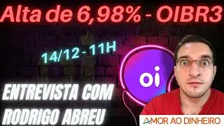 🟣Nova Oi - OIBR3 - Alta de 6,98% - Entrevista com Rodrigo Abreu