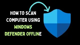 How to Scan Computer Using Windows Defender Offline on Windows 11