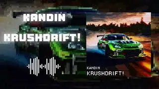 KANDXN-KRUSHDRIFT! (krushPHONK)