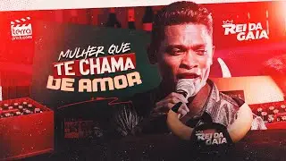 Rei da Gaia - MULHER QUE TE CHAMA DE AMOR (DVD Rei da Gaia no Buteco)