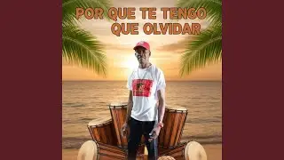 Porque Te Tengo Que Olvidar