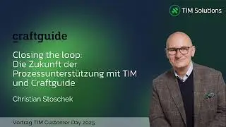 Closing the Loop: Zukunft der Prozessunterst&uuml;tzung mit TIM & Craftguide | TIM Customer Day 2025