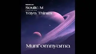Soulic M Feat YayaThings - Munt'Omnyama (Original Mix)