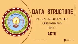 UNIT-5 | GRAPHS | PART-1 | Data Structure | BCS301 | AKTU | B.TECH 2nd Year