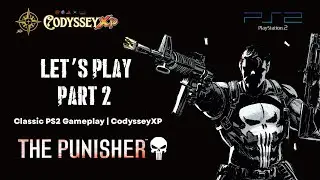 The Punisher (PS2) | Punisher Punishes Harder | Let’s Play Ep. 2 | CodysseyXP (formerly CodyXP)