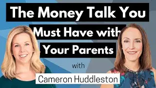 The Money Talk You Must Have With Your Parents or Loved One
