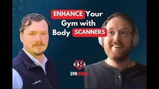 Enhance Your Gym Member Experience with Body Scanners w/ Cameron Haines