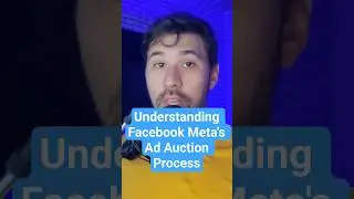 Understanding Facebook Meta's Ad Auction Process