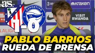 PABLO BARRIOS, RUEDA DE PRENSA completa hoy tras el ATL&Eacute;TICO DE MADRID 1 - ALAV&Eacute;S 0 | LALIGA