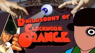 A Clockwork Orange and Philosophy: (Frame Into Focus Analysis)