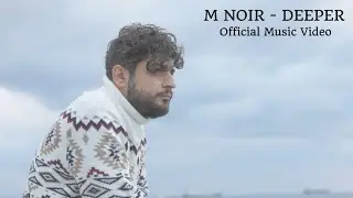 M Noir - Deeper (Official Music Video)