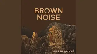 Brown Noise for Deep Sleep