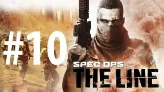 Spec Ops: The Line - Playthrough Part 10 - Riggs [No commentary] [PC]