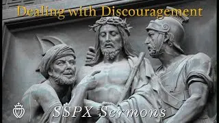 Как справиться с унынием — проповеди SSPX