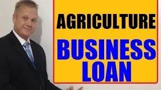 Where To Get An Agriculture -Farming Small Business Loan