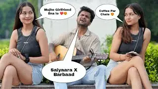 Picking Up Girl Prank With Saiyaara X Barbaad Songs With Guitar Impressing 😍Girl Reaction in Public 